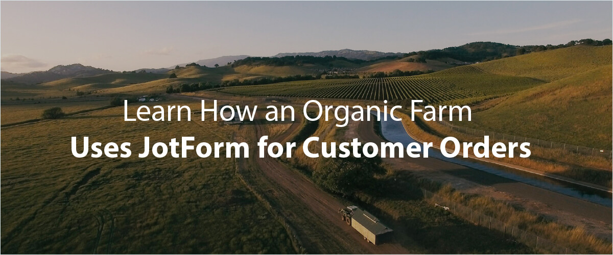 July Newsletter - Learn How a Farm Uses Jotform to Collect Custom Orders