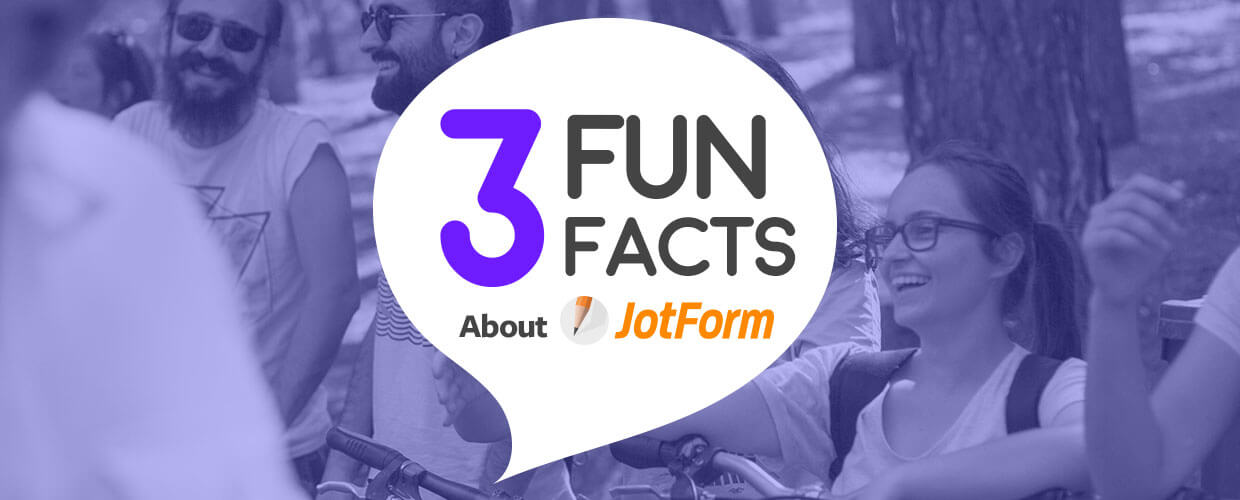 Get to know Jotform with 3 fun facts