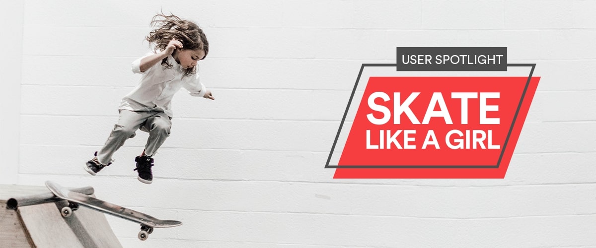 Skate Like a Girl: How forms support a positive tool for change