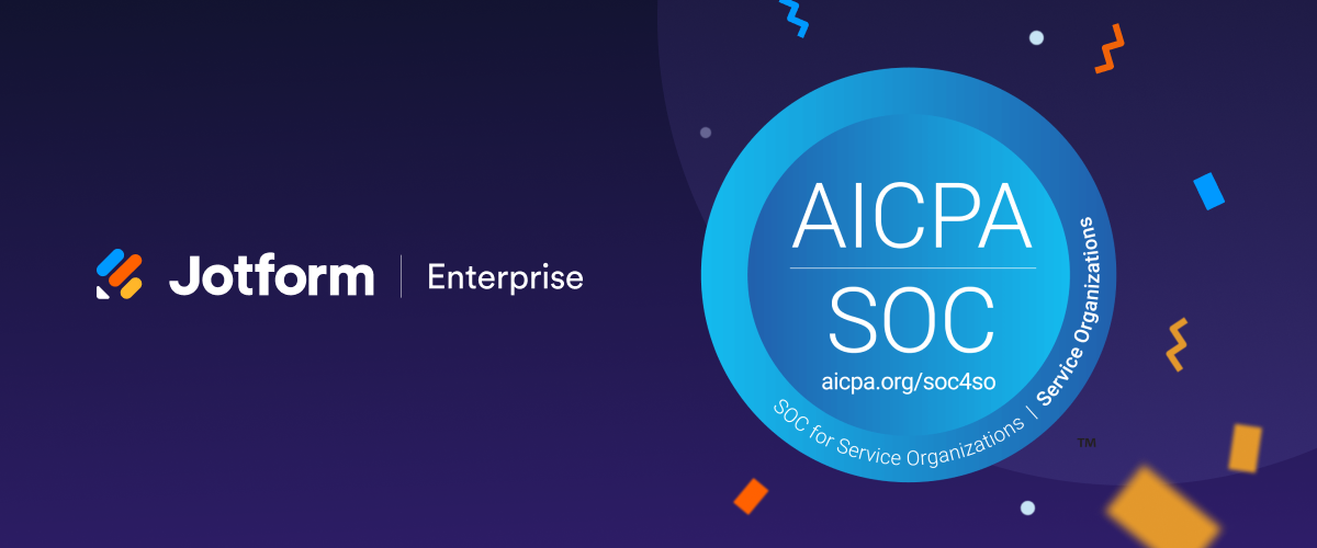Announcing SOC 2 Type II compliance for Jotform Enterprise