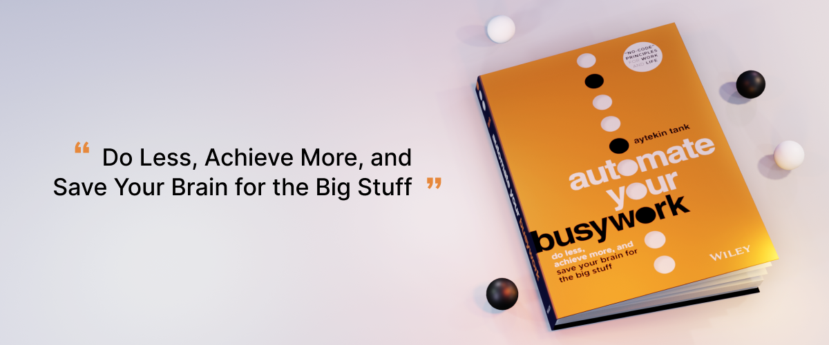 Announcing our founder's upcoming book: Automate Your Busywork