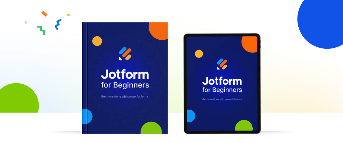 Announcing Jotform for Beginners: Get More Done with Powerful Forms