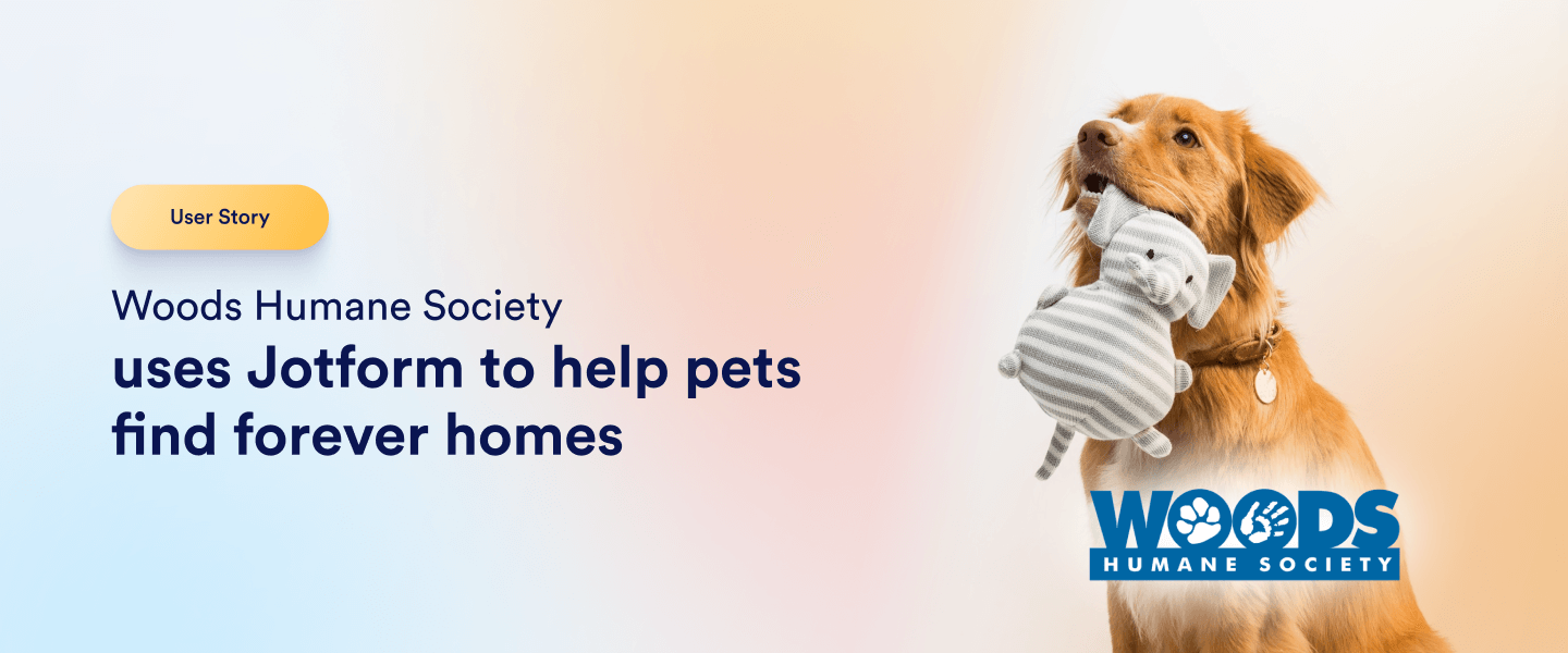 Woods Humane Society uses Jotform to help pets find forever homes