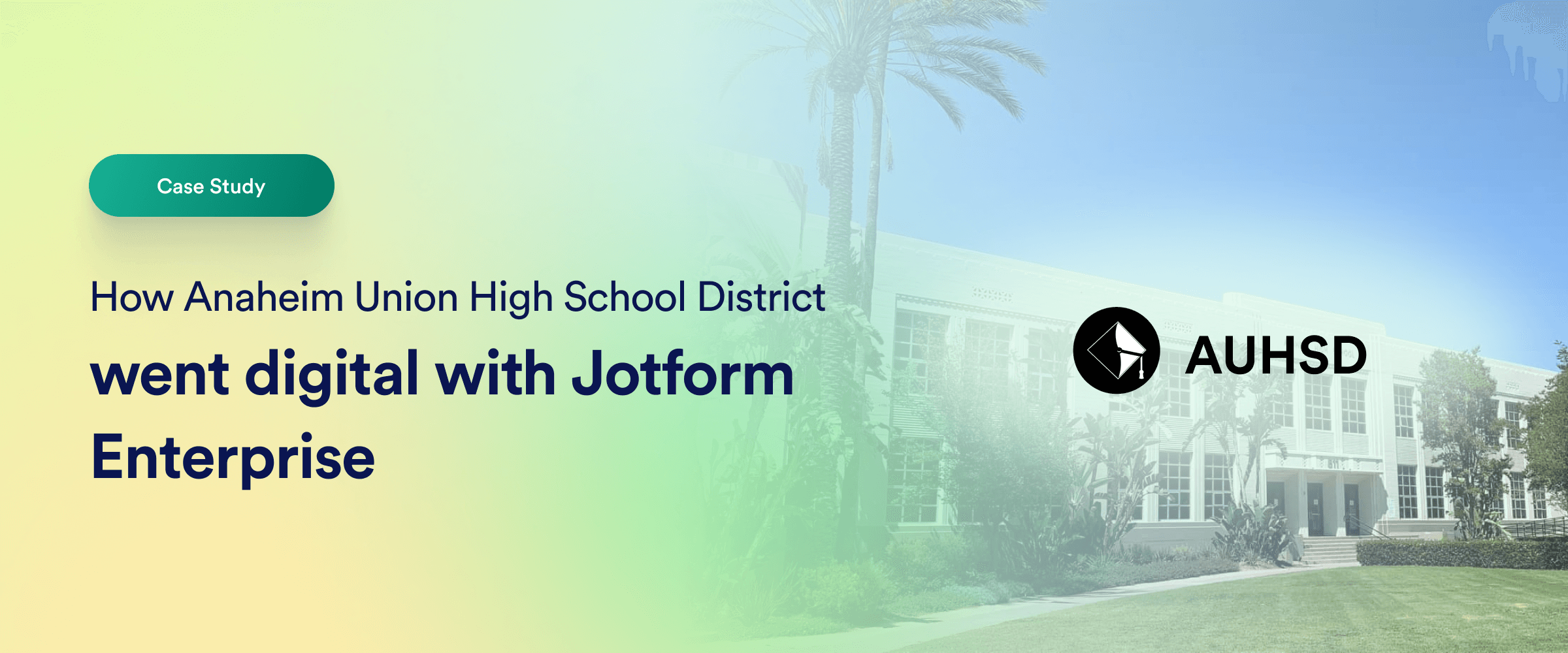 How Anaheim Union High School District went digital with Jotform Enterprise