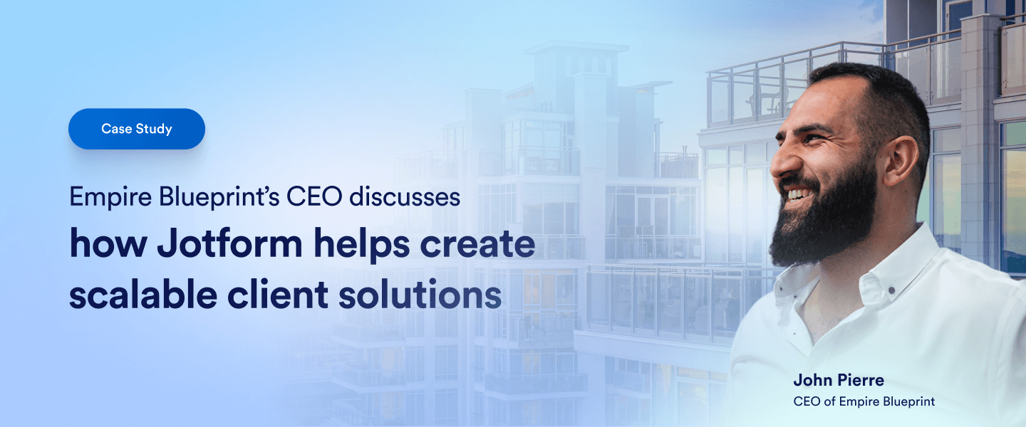 Empire Blueprint’s CEO discusses how Jotform helps create scalable client solutions
