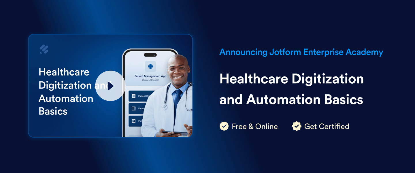 Announcing Jotform Enterprise Academy: Healthcare digitization and automation basics