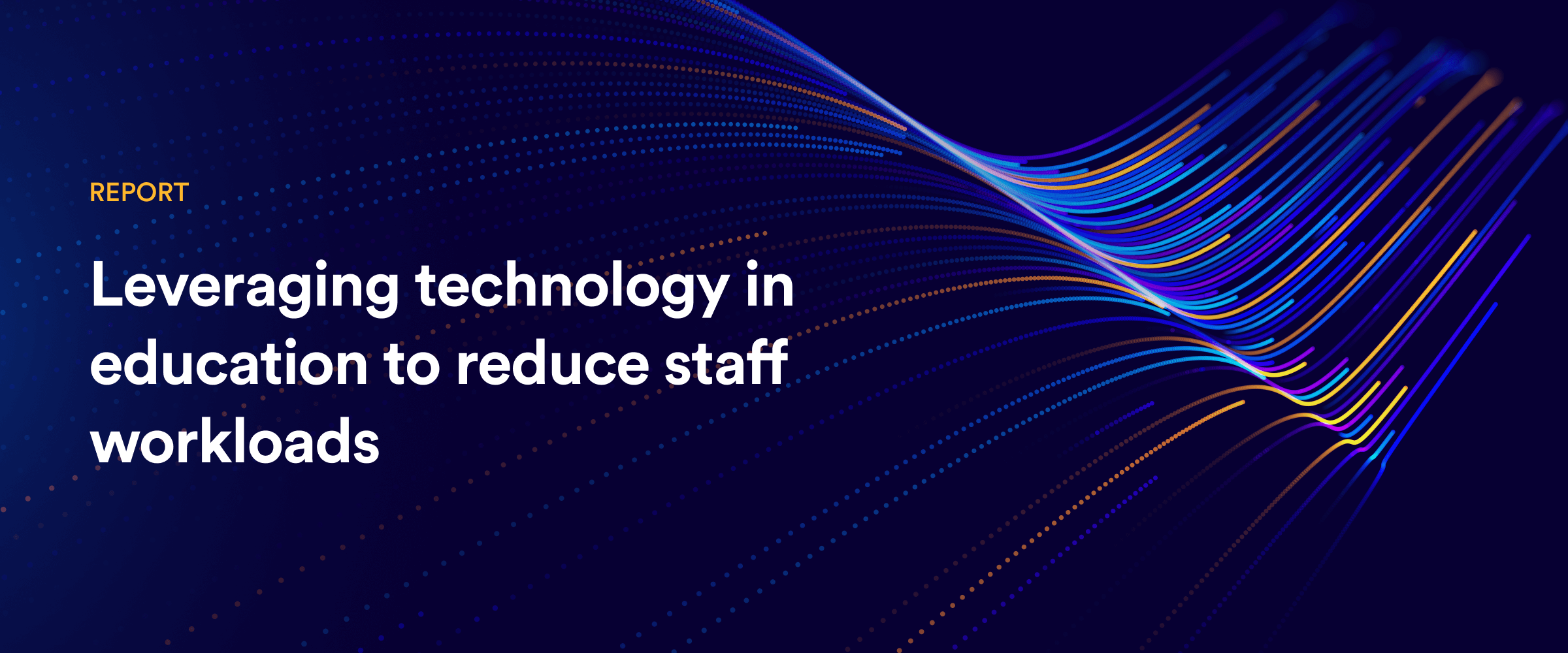 Report: Leveraging technology in education to reduce staff workloads