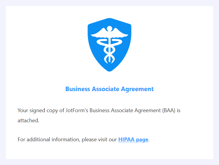"Your signed copy of Jotform's Business Associate Agreement (BAA) is attached