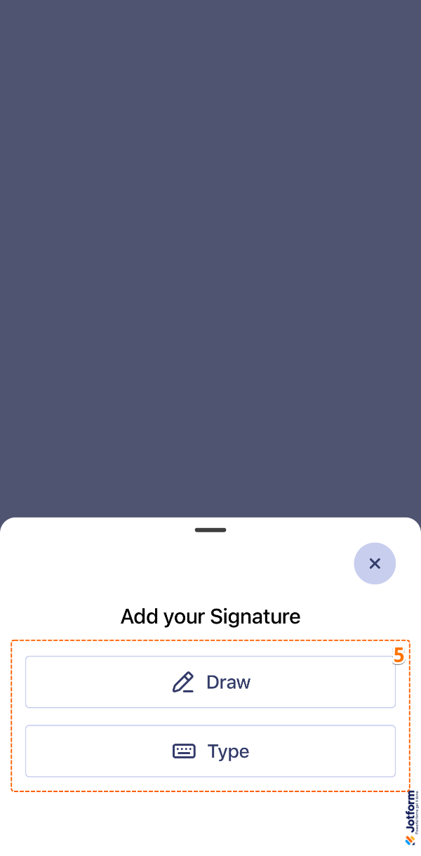 Jotform Sign Mobile App Add Your Signature window showing options to Draw a signature or Type a name to generate a signature