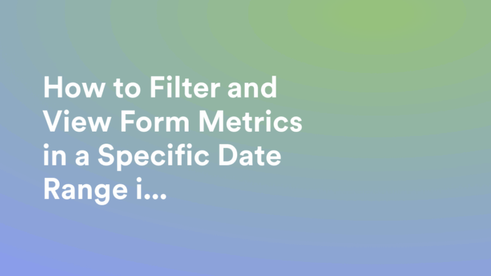 How to Filter and View Form Metrics in a Specific Date Range in Insights?