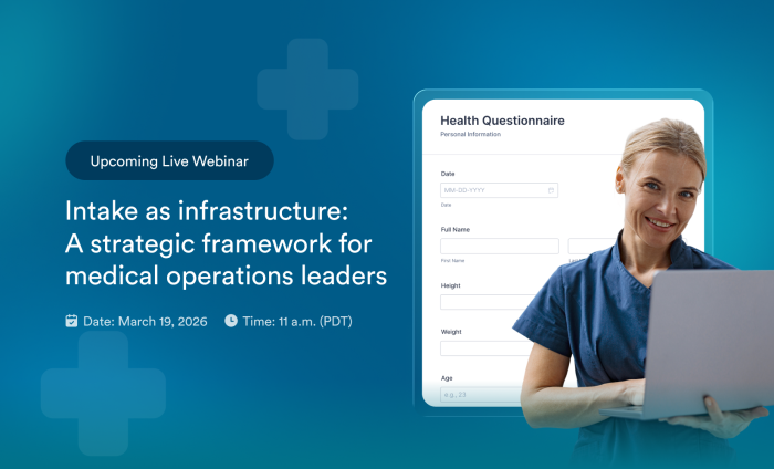 Watch our webinar: Intake as infrastructure: A strategic framework for medical operations leaders