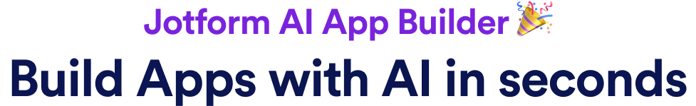 Jotform AI App Builder, Build Apps with AI in second
