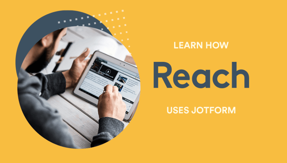 Jotform Enterprise helps Reach grow and deliver relevant content